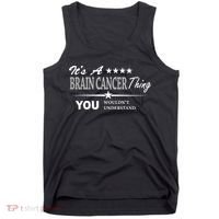 It's A Brain Cancer Thing You Wouldn't Understand Cancer Tank Top thumb 0