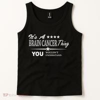 It's A Brain Cancer Thing You Wouldn't Understand Cancer Tank Top thumb 2
