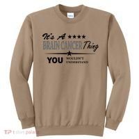 It's A Brain Cancer Thing You Wouldn't Understand Cancer Sweatshirt thumb 0
