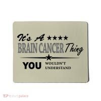 It's A Brain Cancer Thing You Wouldn't Understand Cancer Mousepad thumb 0
