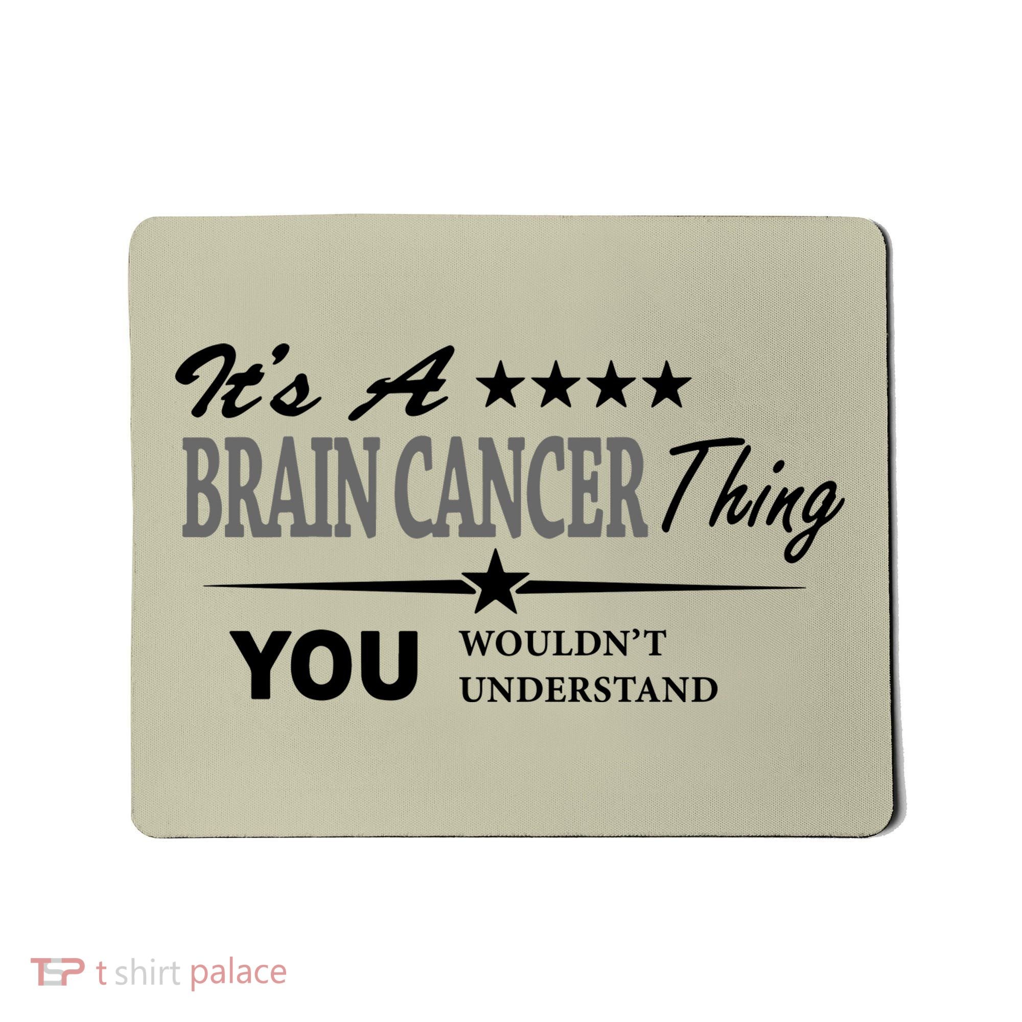 It's A Brain Cancer Thing You Wouldn't Understand Cancer Mousepad