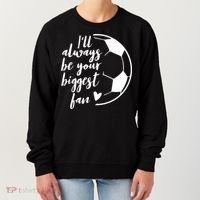 I'll Always Be Your Biggest Soccer Fan Team Player Gift Cool Gift Women's Sweatshirt thumb 0