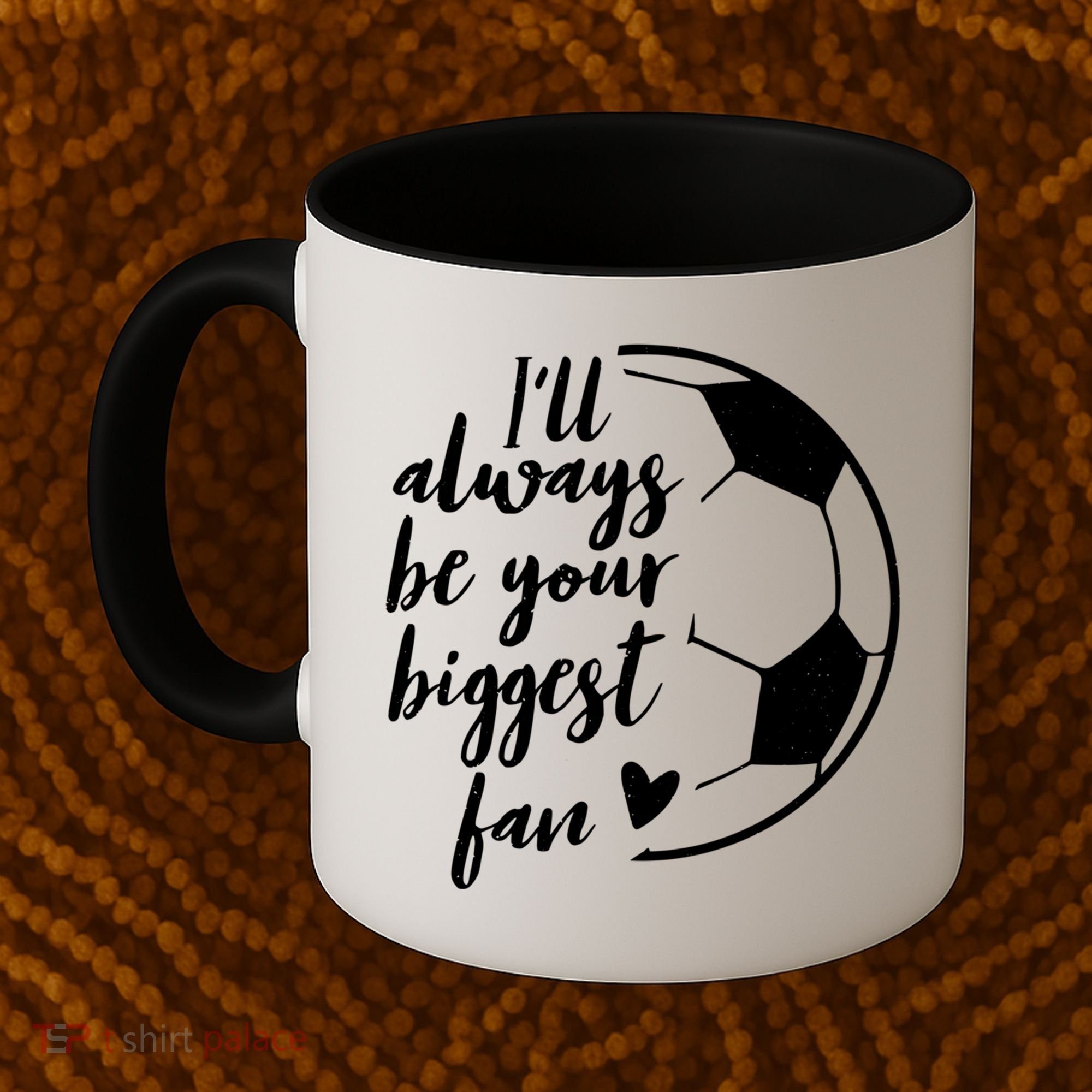 I'll Always Be Your Biggest Soccer Fan Team Player Gift Cool Gift Coffee Mug
