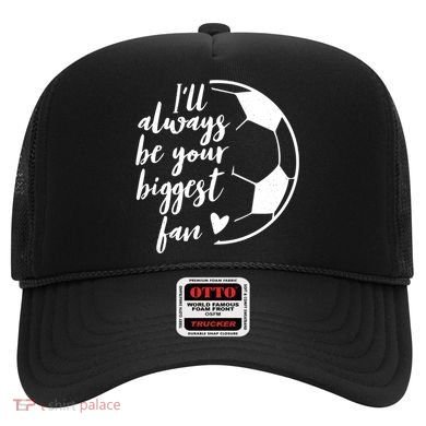 I'll Always Be Your Biggest Soccer Fan Team Player Gift Cool Gift Hat