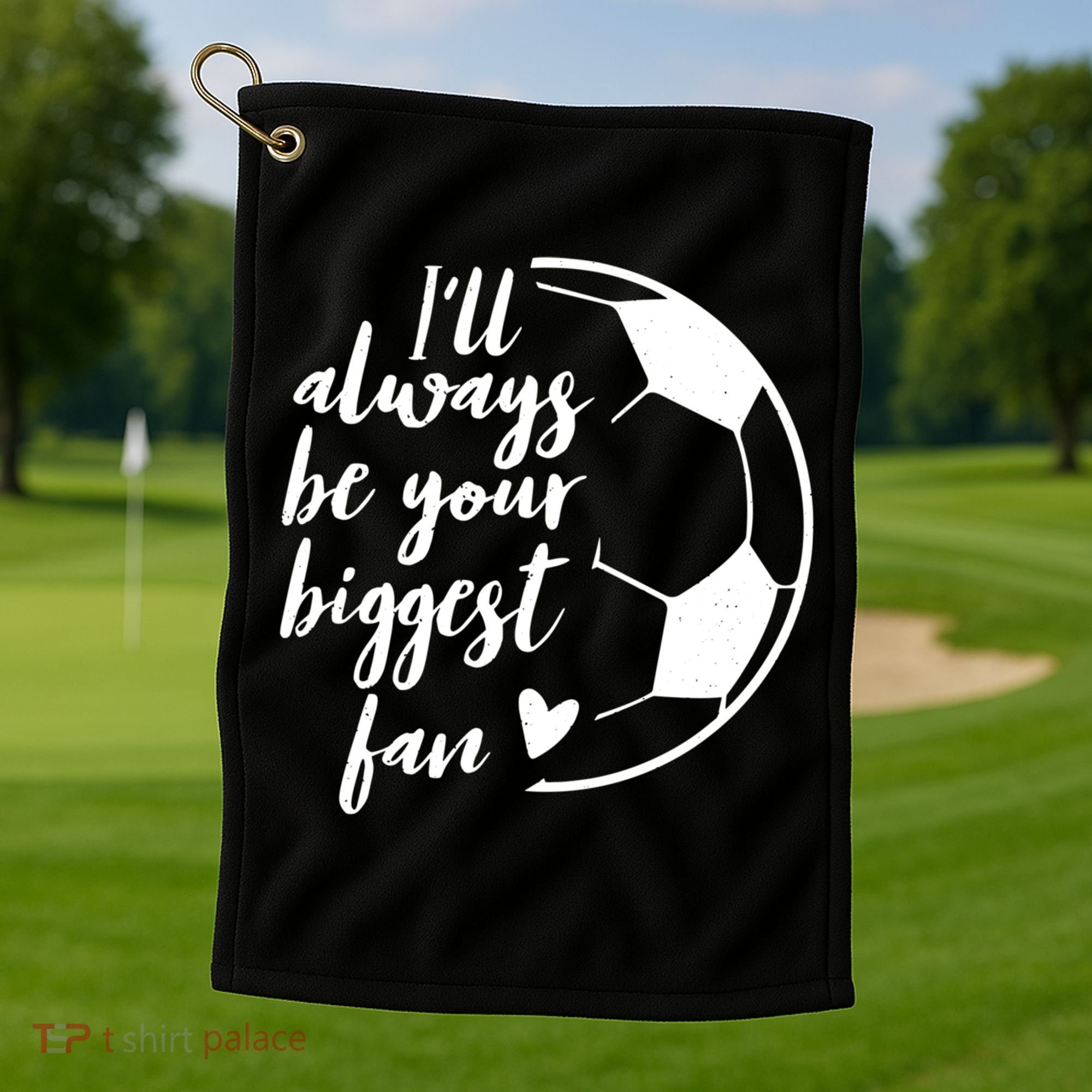 I'll Always Be Your Biggest Soccer Fan Team Player Gift Cool Gift Golf Towel