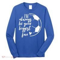 I'll Always Be Your Biggest Soccer Fan Team Player Gift Cool Gift Long Sleeve Shirt thumb 0