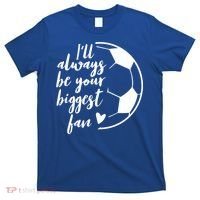 I'll Always Be Your Biggest Soccer Fan Team Player Gift Cool Gift T-Shirt thumb 0