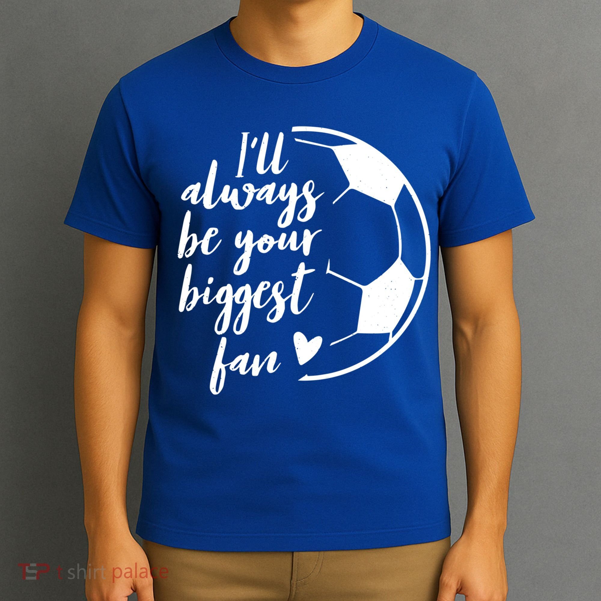 I'll Always Be Your Biggest Soccer Fan Team Player Gift Cool Gift T-Shirt