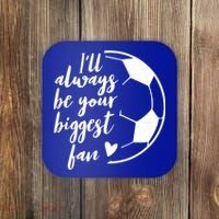 I'll Always Be Your Biggest Soccer Fan Team Player Gift Cool Gift Coaster thumb 0