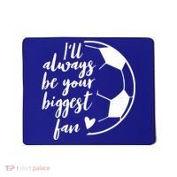 I'll Always Be Your Biggest Soccer Fan Team Player Gift Cool Gift Mousepad thumb 0