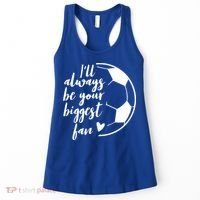 I'll Always Be Your Biggest Soccer Fan Team Player Gift Cool Gift Women's Tank Top thumb 0