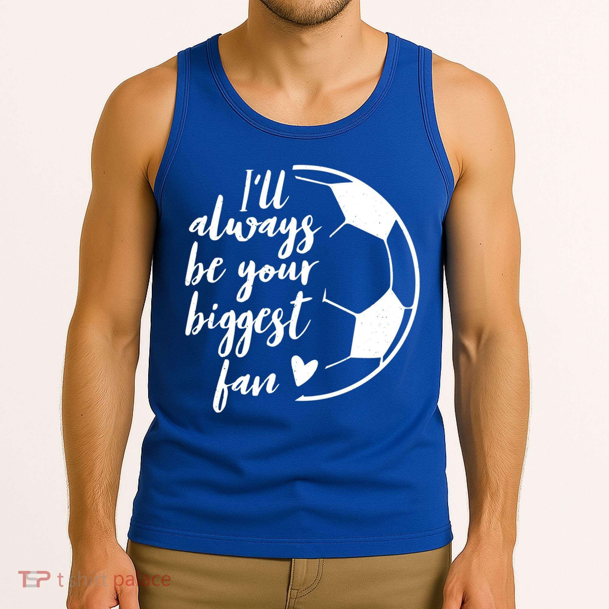 I'll Always Be Your Biggest Soccer Fan Team Player Gift Cool Gift Tank Top