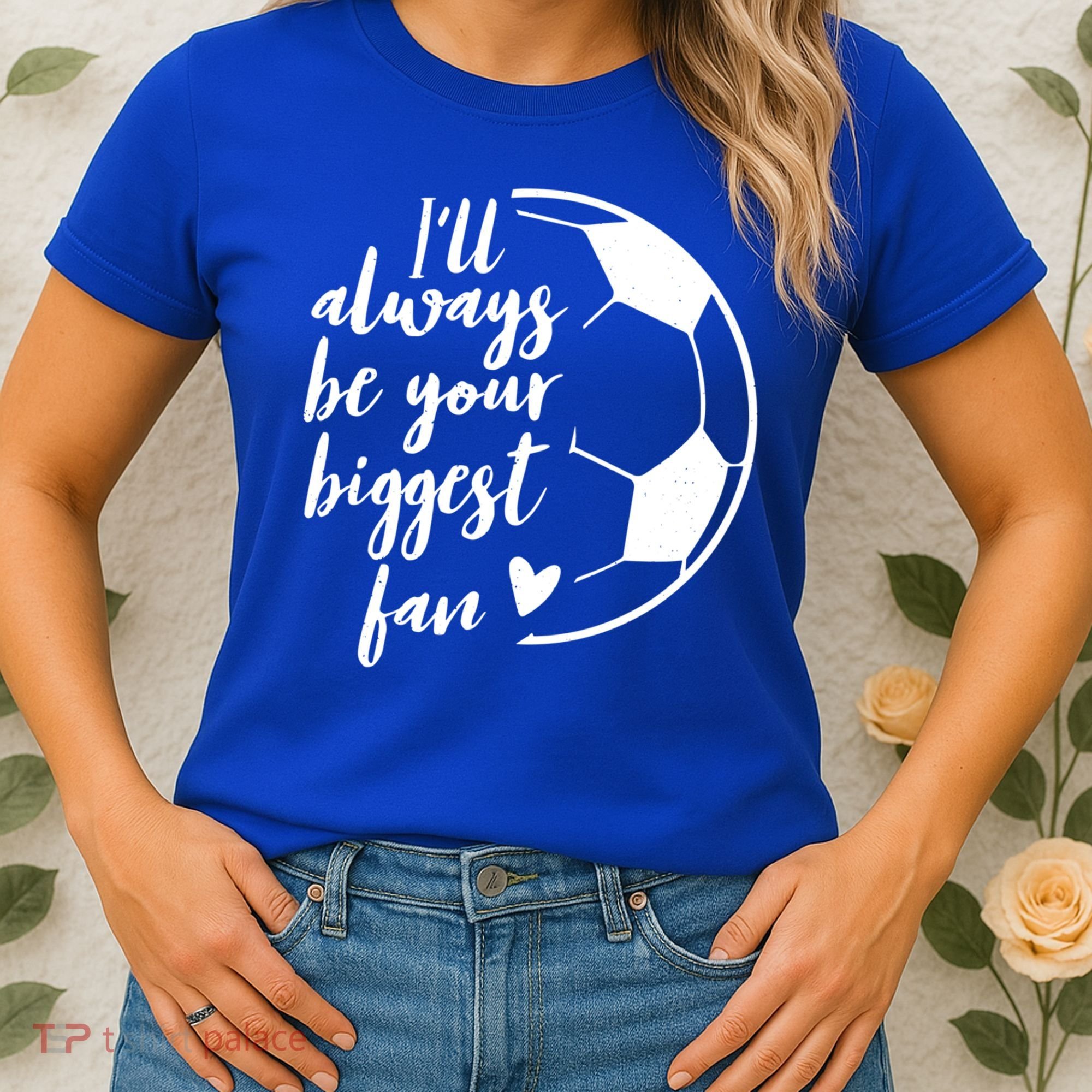 I'll Always Be Your Biggest Soccer Fan Team Player Gift Cool Gift Women's T-Shirt