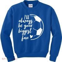 I'll Always Be Your Biggest Soccer Fan Team Player Gift Cool Gift Kids Sweatshirt thumb 0