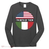 I Am Both Of Them American And Italian Flags Long Sleeve Shirt thumb 0
