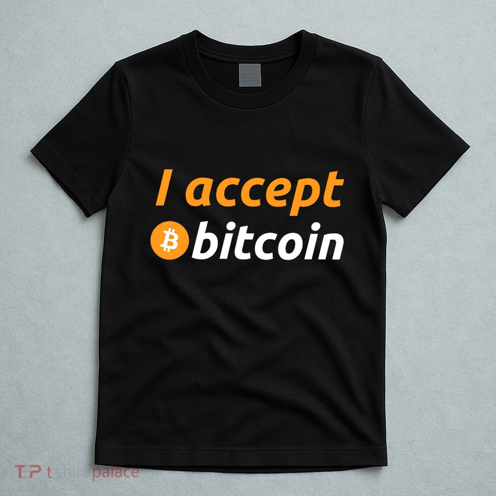 I Accept Bitcoin Funny Crypto Trader BTC Bitcoin Investor T-Shirt