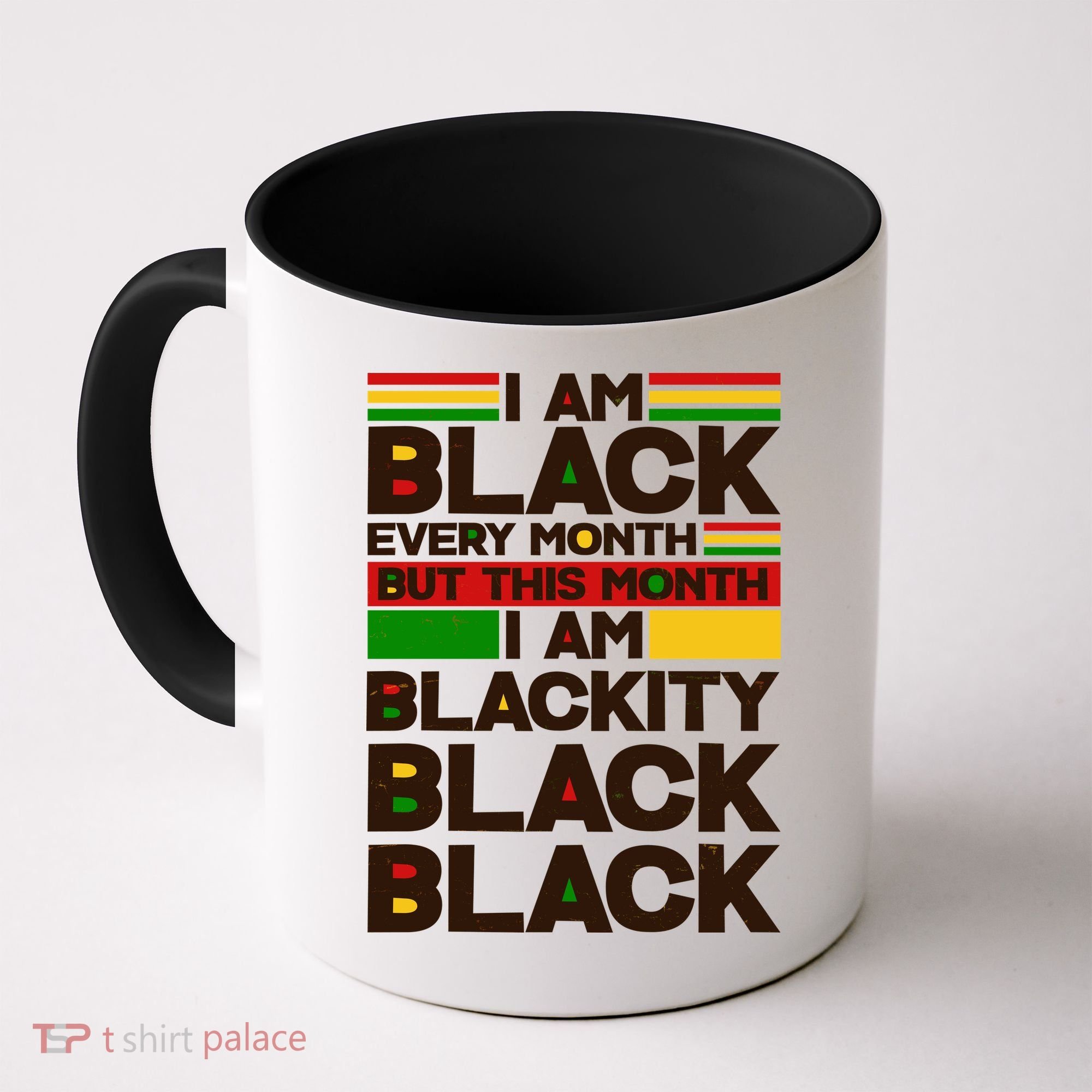 I Am Black Every Month But This Month I Am Blackity Black Black Coffee Mug