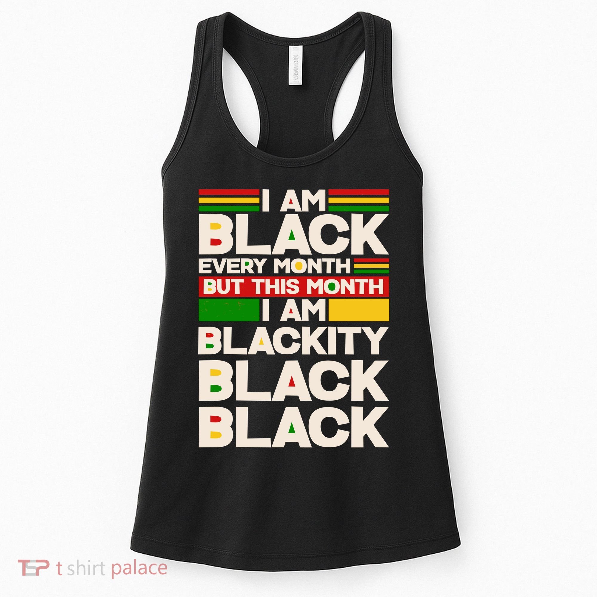 I Am Black Every Month But This Month I Am Blackity Black Black Women's Tank Top