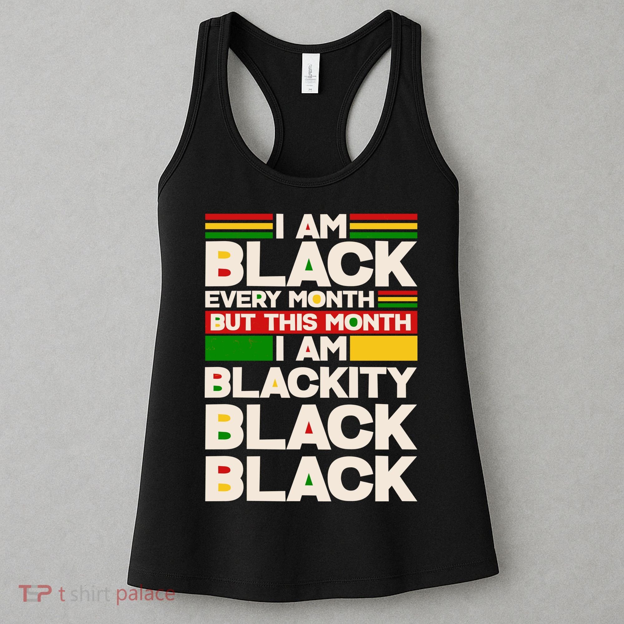 I Am Black Every Month But This Month I Am Blackity Black Black Women's Tank Top
