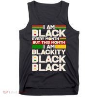 I Am Black Every Month But This Month I Am Blackity Black Black Tank Top thumb 0
