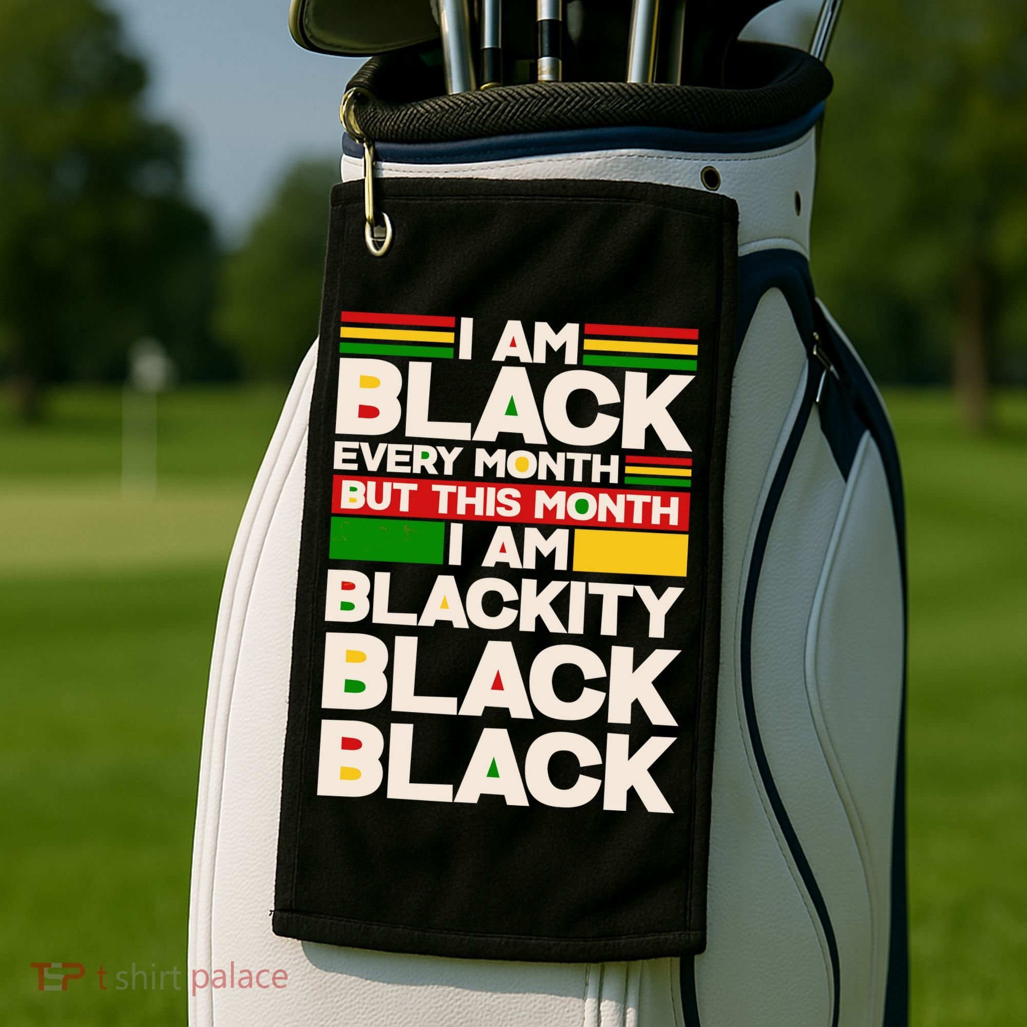 I Am Black Every Month But This Month I Am Blackity Black Black Golf Towel