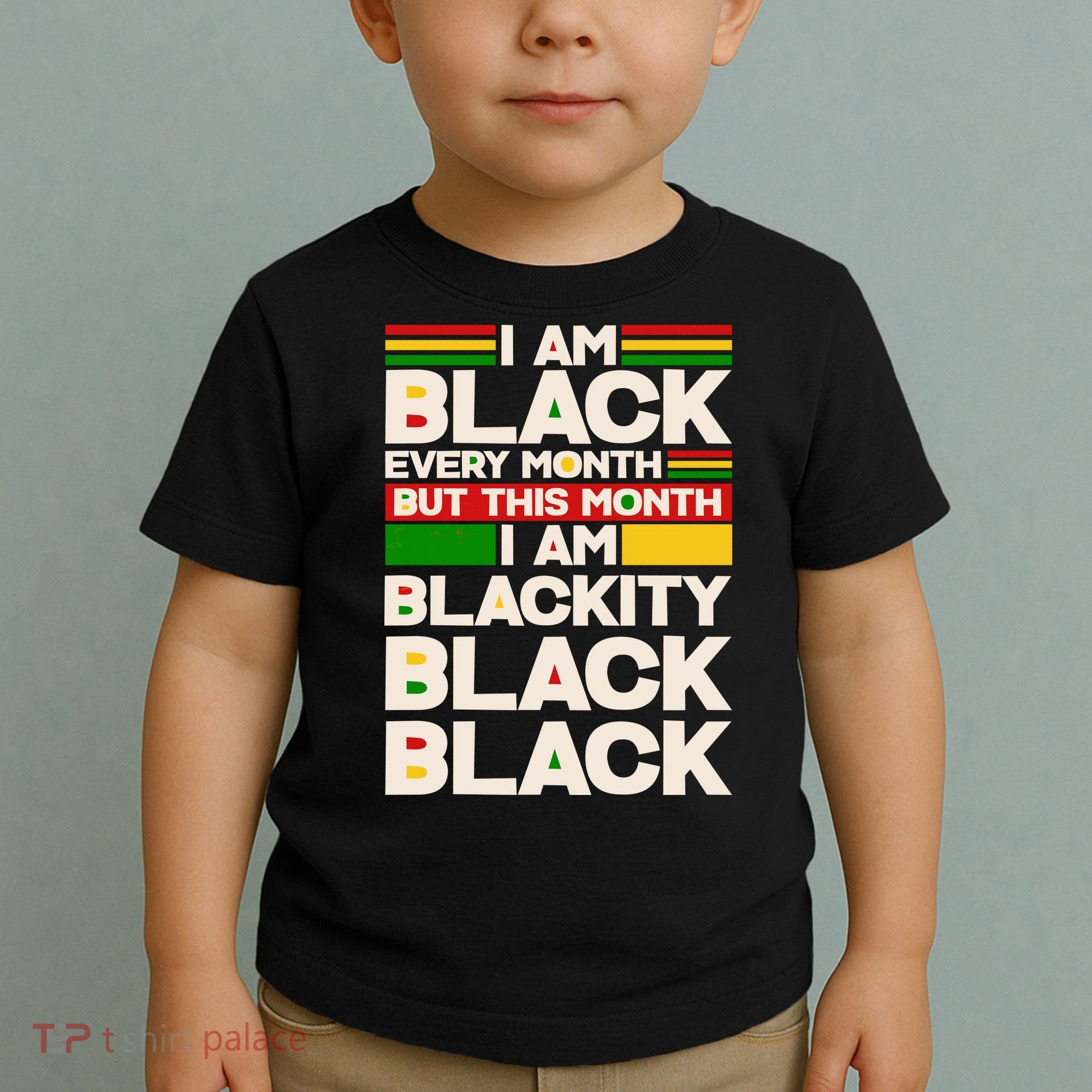 I Am Black Every Month But This Month I Am Blackity Black Black Toddler T-Shirt