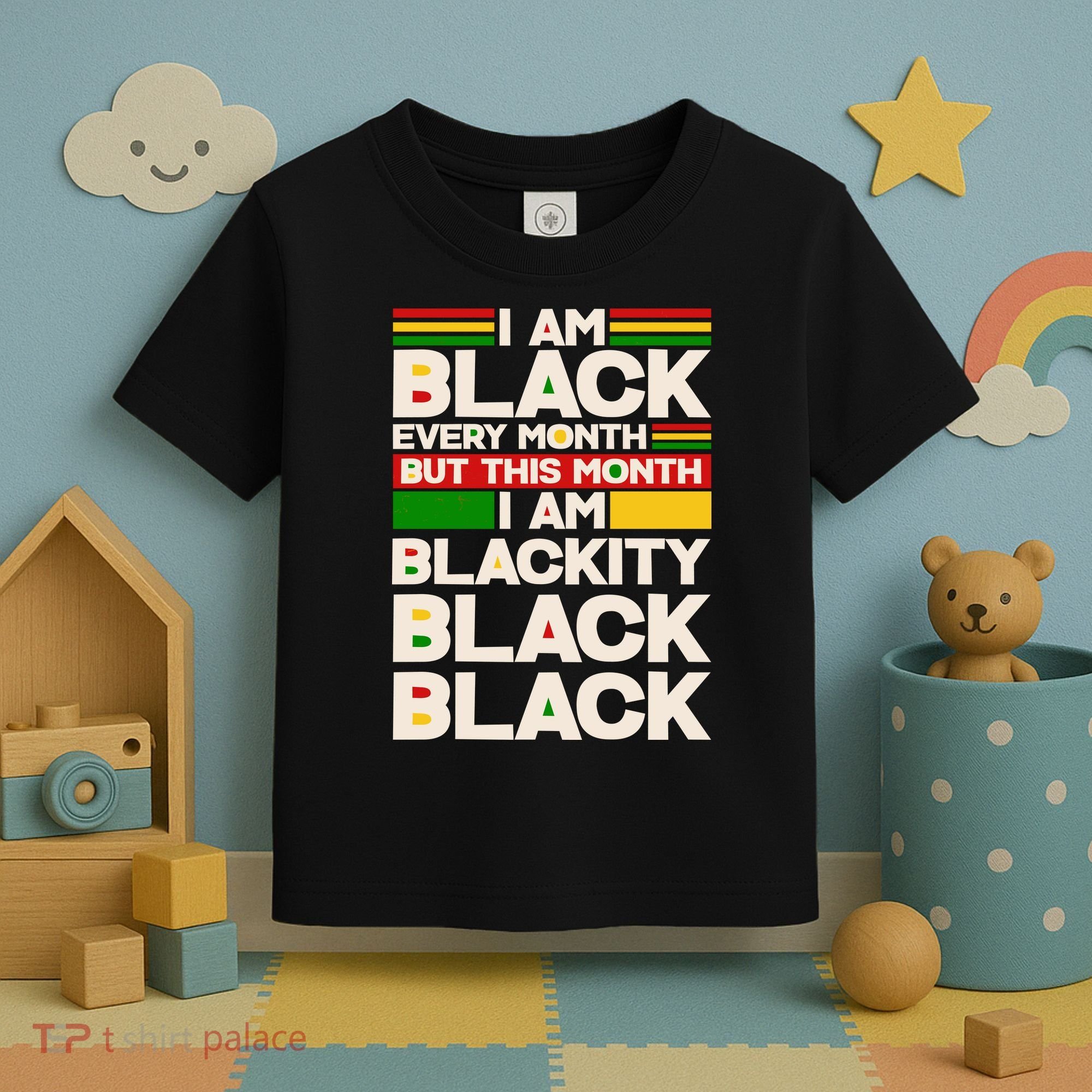 I Am Black Every Month But This Month I Am Blackity Black Black Toddler T-Shirt