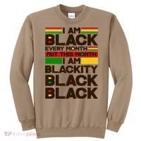 I Am Black Every Month But This Month I Am Blackity Black Black Sweatshirt thumb 0