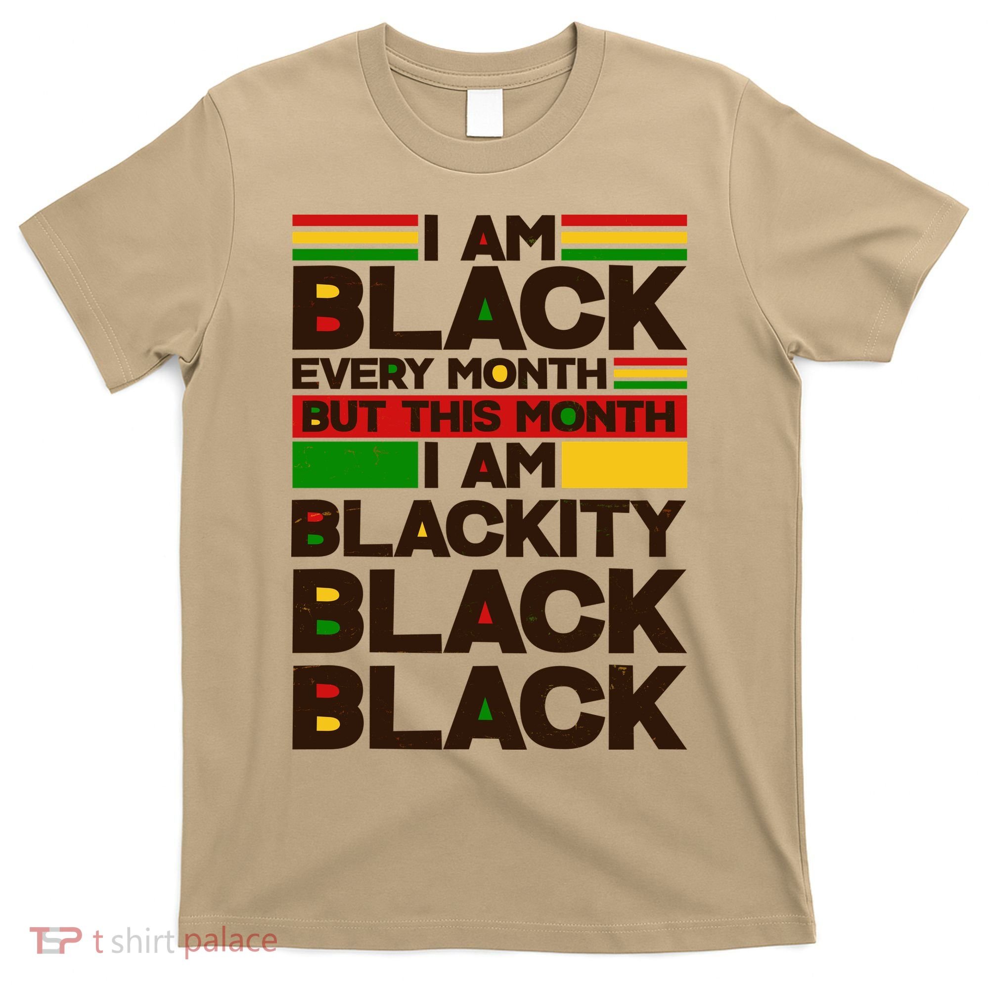 I Am Black Every Month But This Month I Am Blackity Black Black T-Shirt