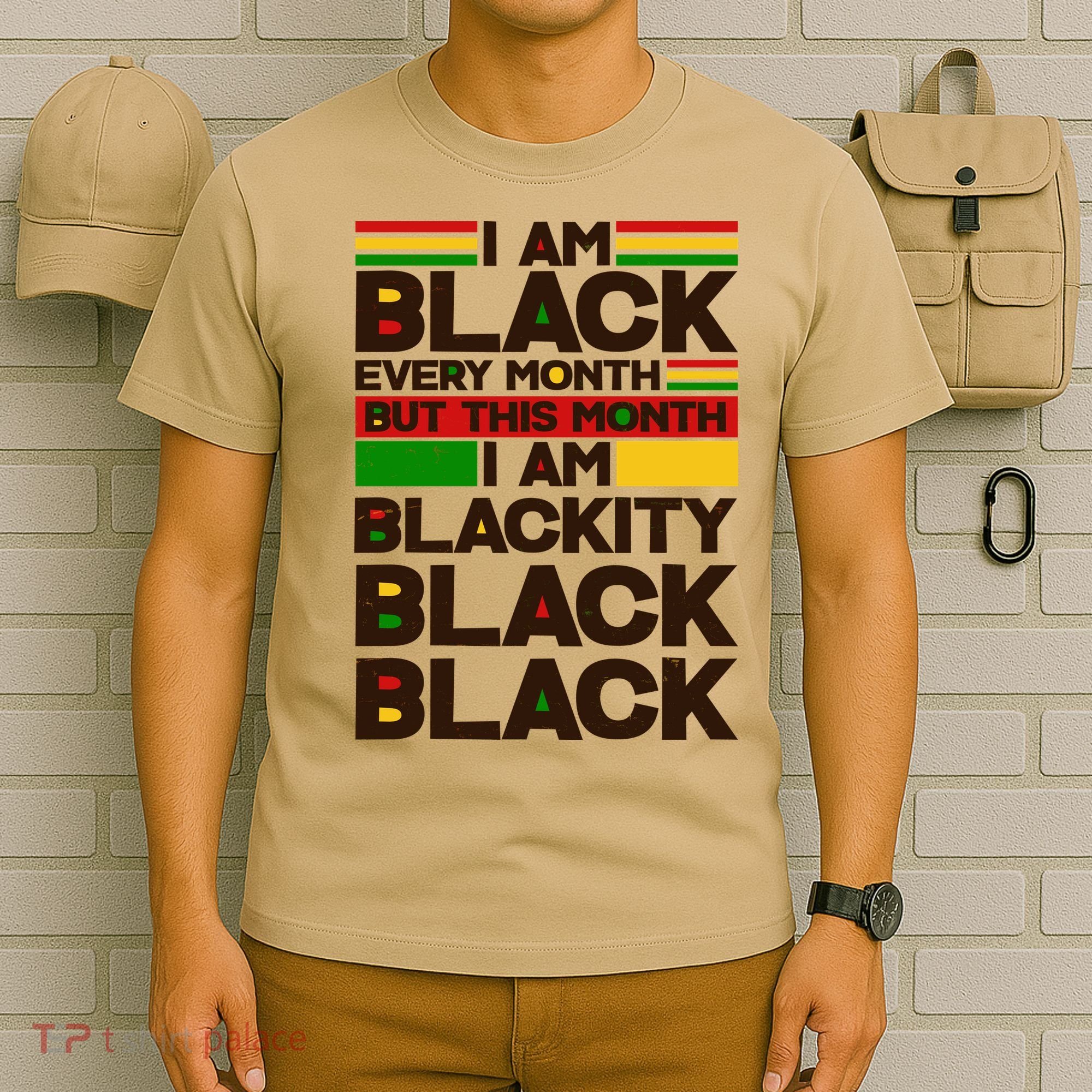 I Am Black Every Month But This Month I Am Blackity Black Black T-Shirt