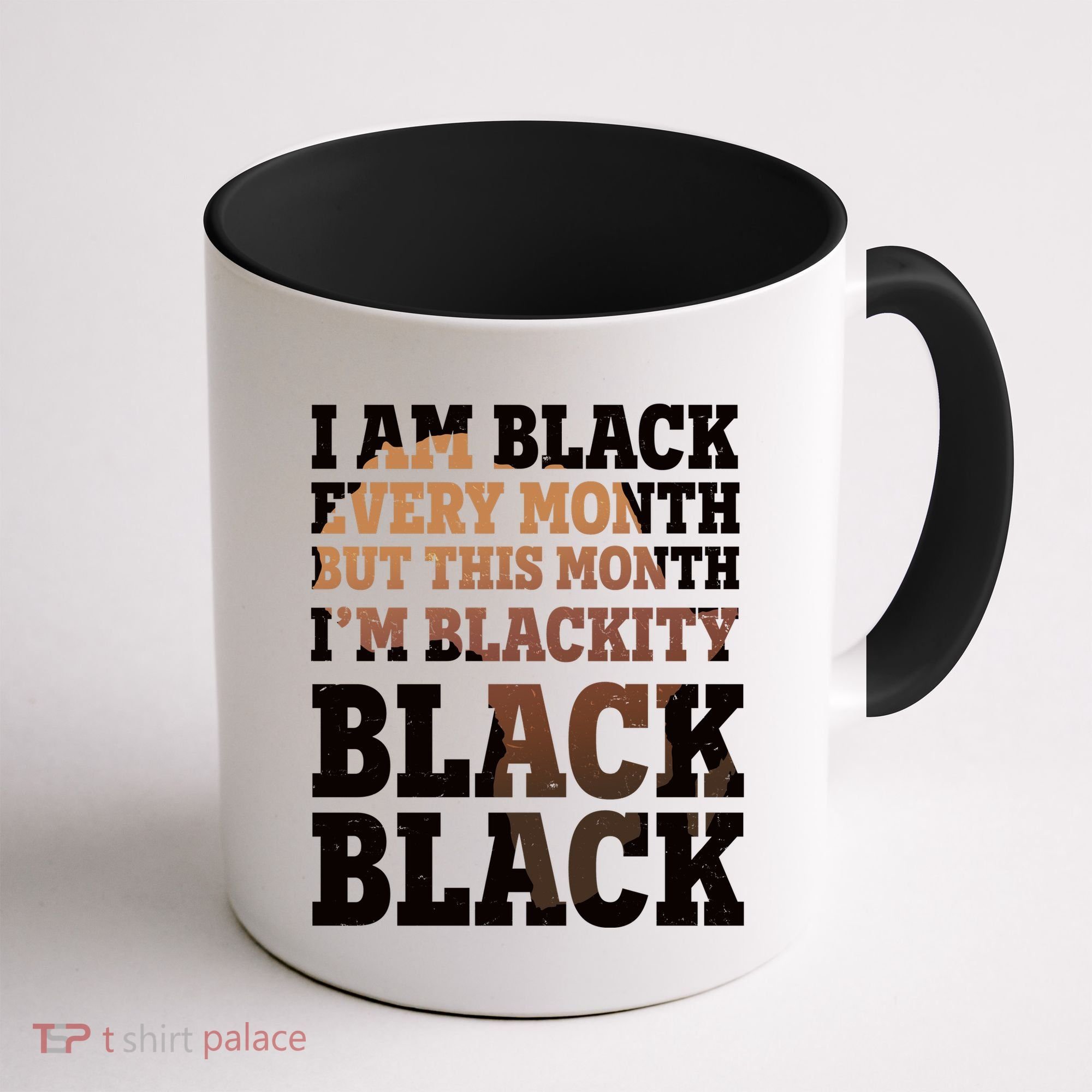 I Am Black Every Month This Month I'm Blackity Black Black Coffee Mug