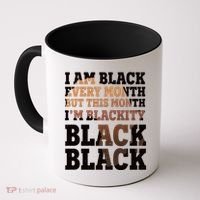 I Am Black Every Month This Month I'm Blackity Black Black Coffee Mug thumb 0