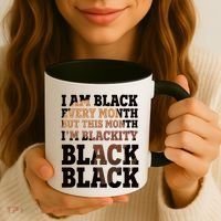 I Am Black Every Month This Month I'm Blackity Black Black Coffee Mug thumb 3