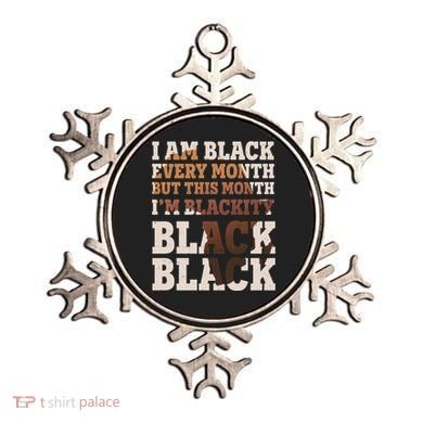 I Am Black Every Month This Month I'm Blackity Black Black Ornament