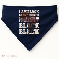 I Am Black Every Month This Month I'm Blackity Black Black USA-Made Doggie Bandana thumb 0