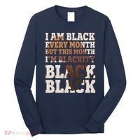 I Am Black Every Month This Month I'm Blackity Black Black Long Sleeve Shirt thumb 0