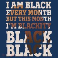 I Am Black Every Month This Month I'm Blackity Black Black Sweatshirt thumb 3