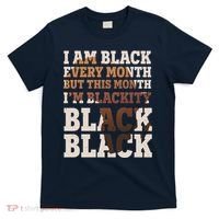 I Am Black Every Month This Month I'm Blackity Black Black T-Shirt thumb 0
