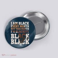I Am Black Every Month This Month I'm Blackity Black Black Button thumb 0