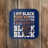 I Am Black Every Month This Month I'm Blackity Black Black Coaster thumb 0