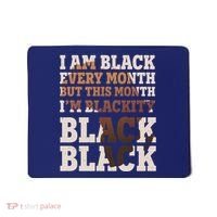 I Am Black Every Month This Month I'm Blackity Black Black Mousepad thumb 0