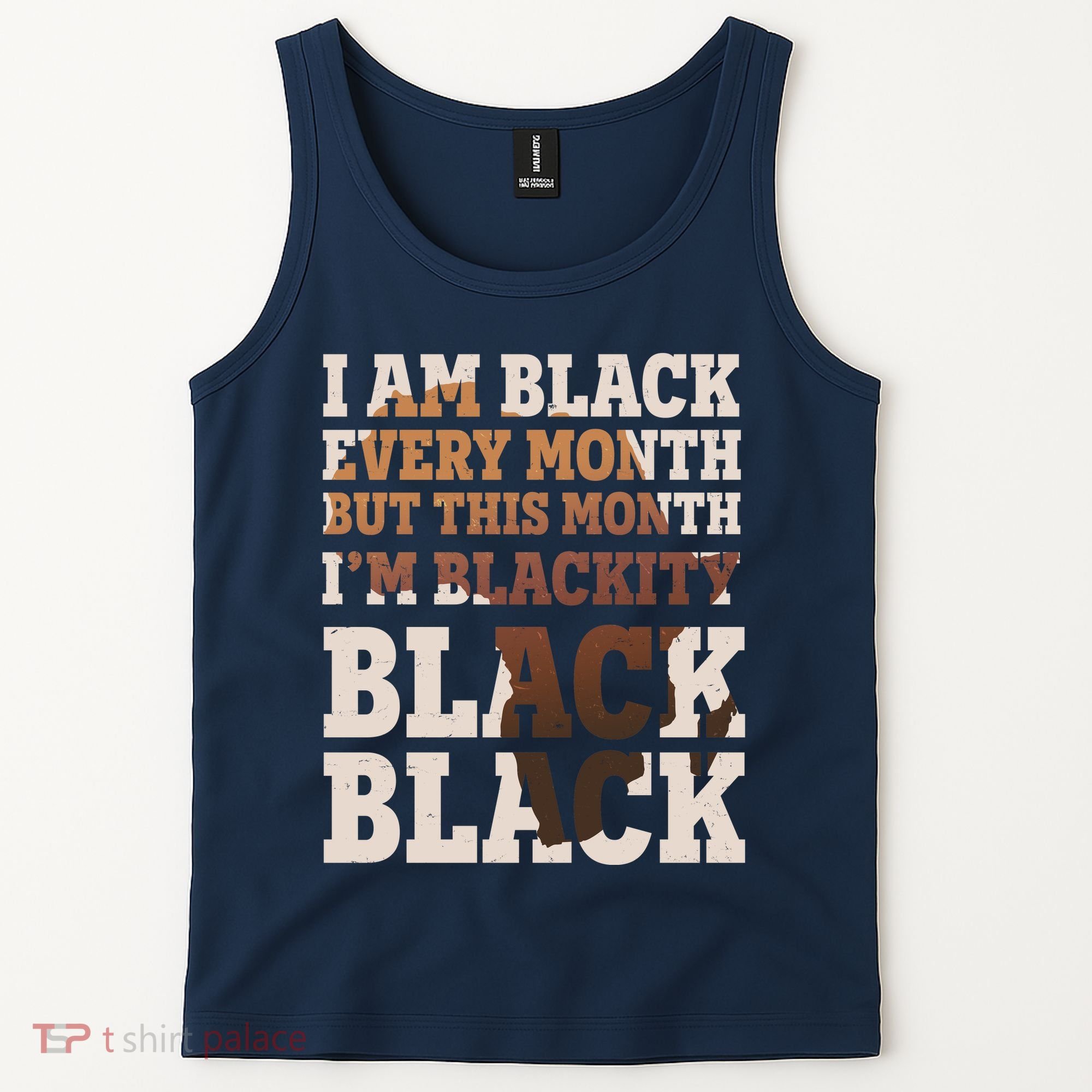 I Am Black Every Month This Month I'm Blackity Black Black Tank Top