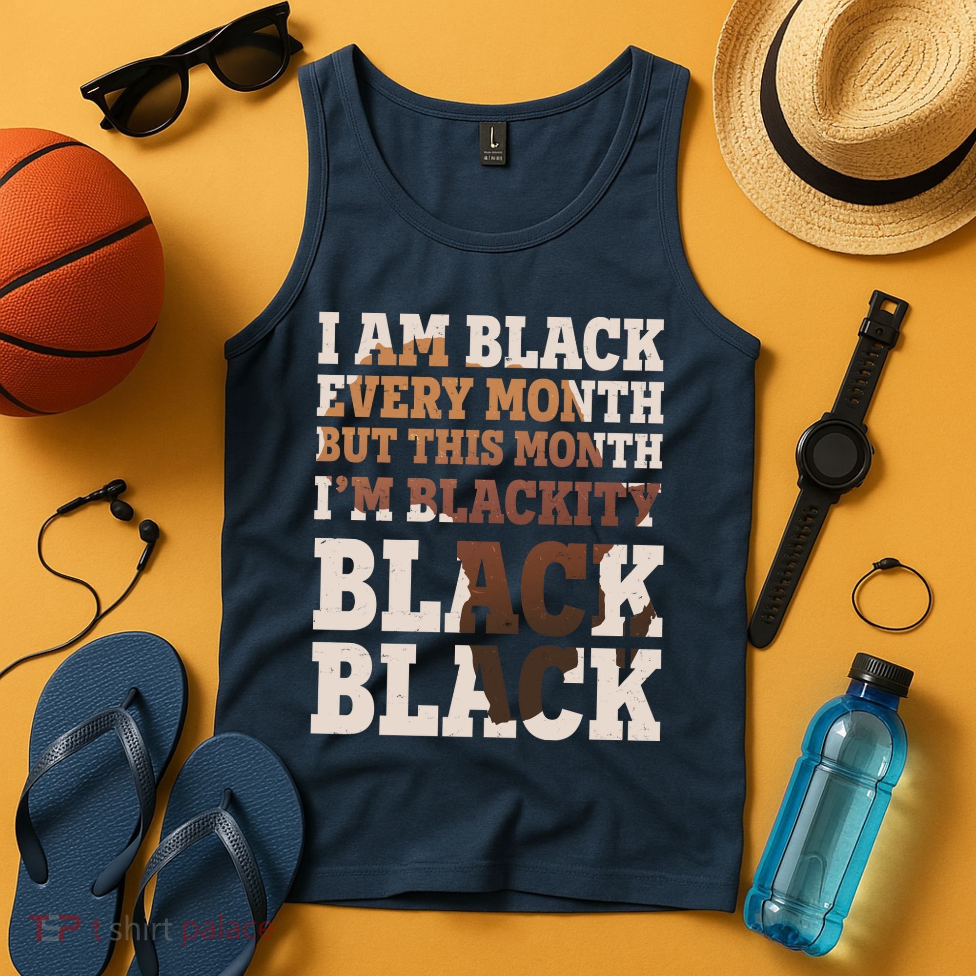 I Am Black Every Month This Month I'm Blackity Black Black Tank Top