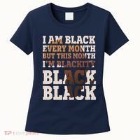 I Am Black Every Month This Month I'm Blackity Black Black Women's T-Shirt thumb 0