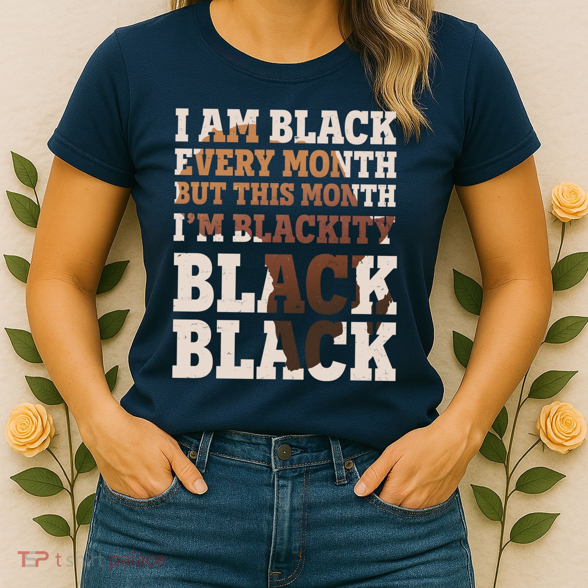 I Am Black Every Month This Month I'm Blackity Black Black Women's T-Shirt