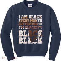 I Am Black Every Month This Month I'm Blackity Black Black Kids Sweatshirt thumb 0