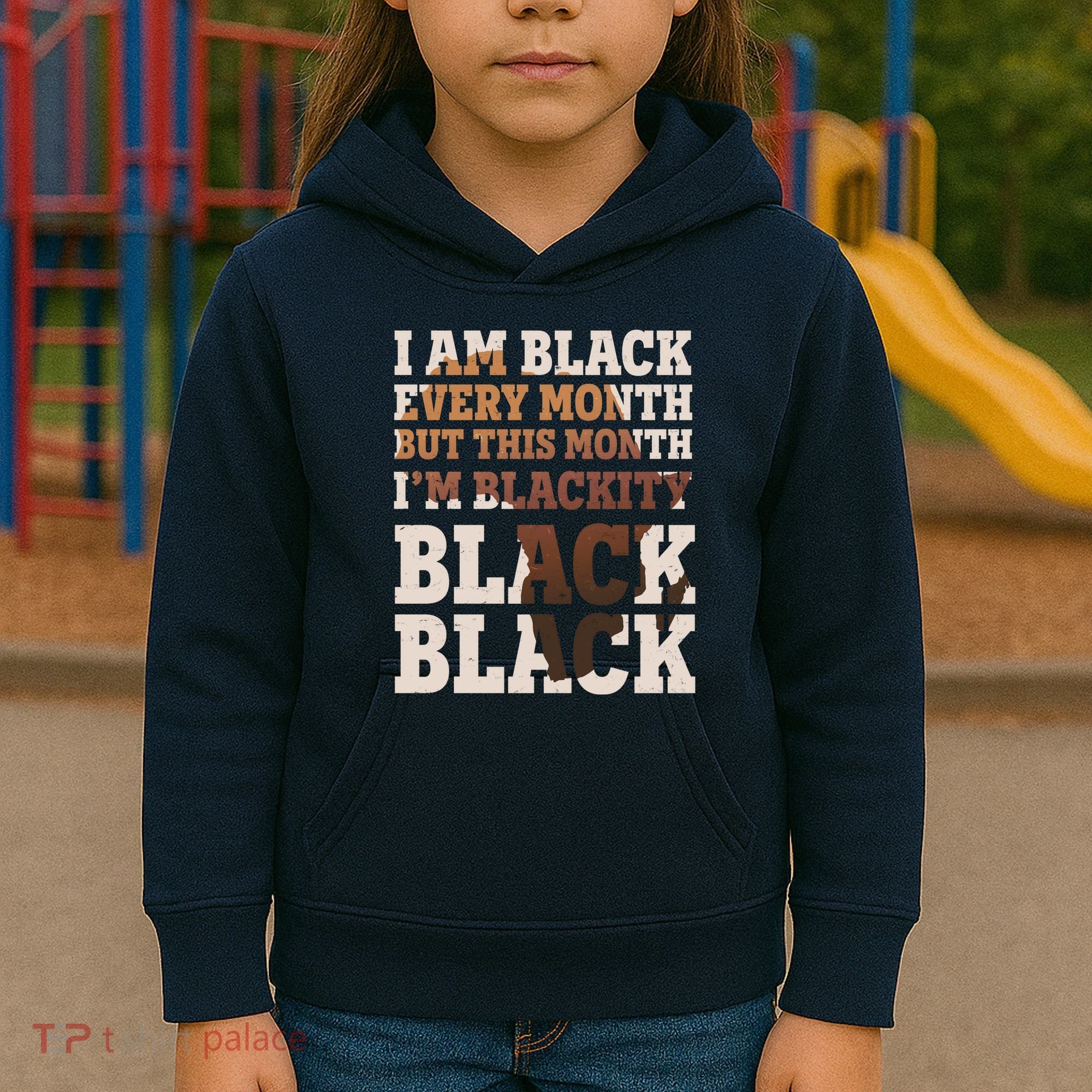 I Am Black Every Month This Month I'm Blackity Black Black Kids Hoodie