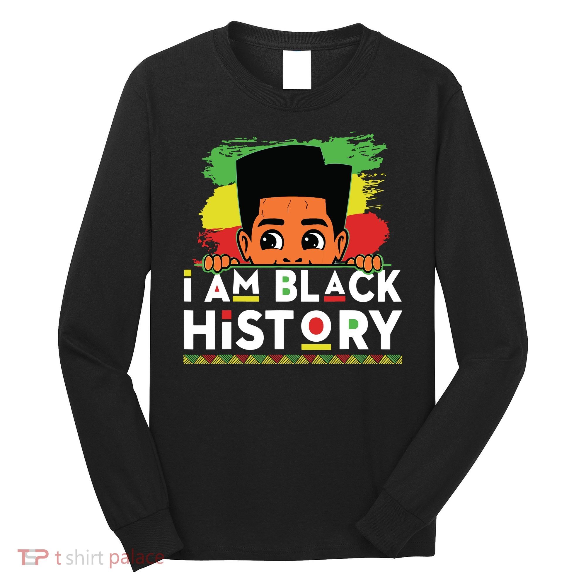 I Am Black History For Boy Black History Month Long Sleeve Shirt