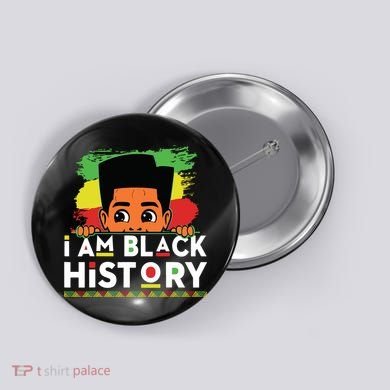 I Am Black History For Boy Black History Month Button