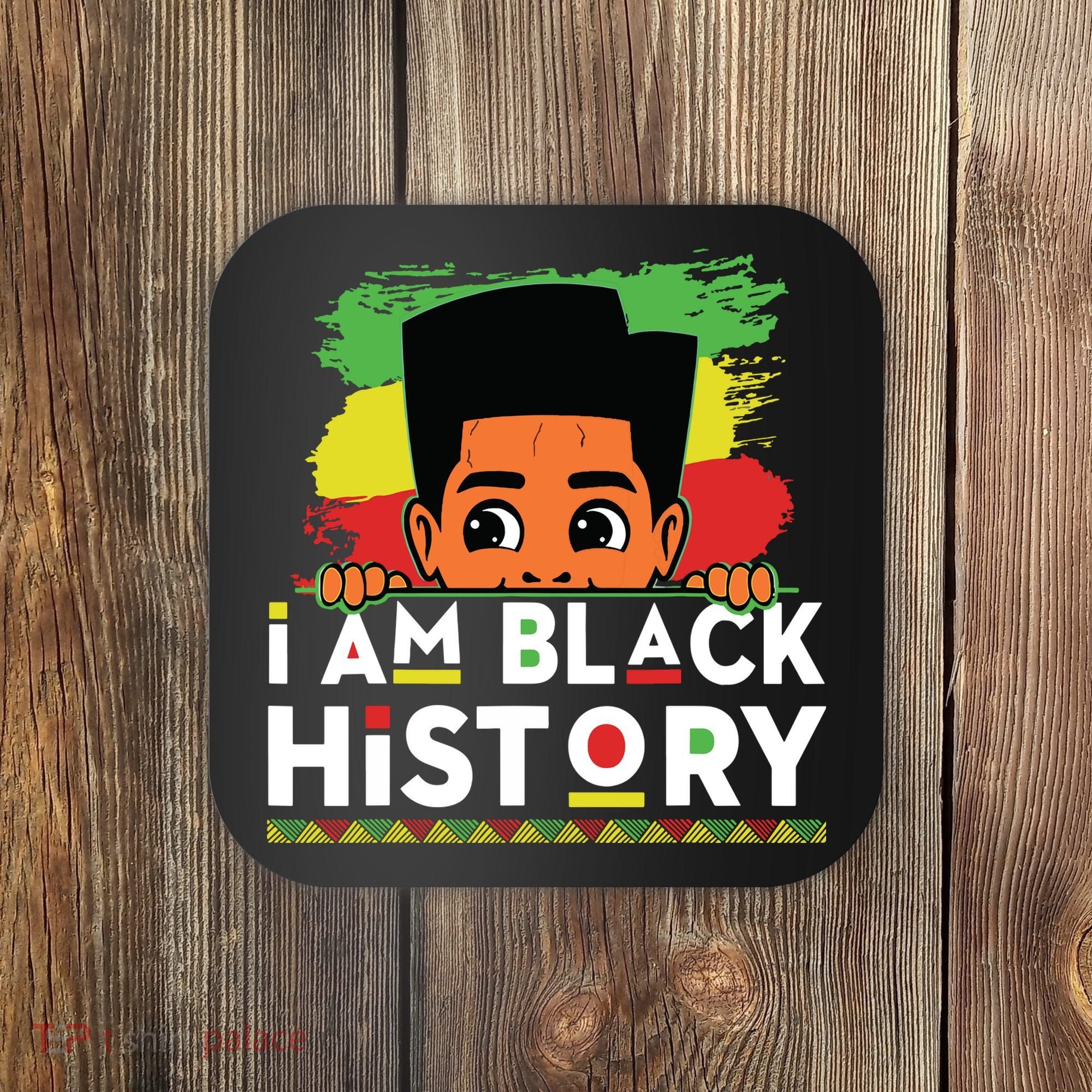 I Am Black History For Boy Black History Month Coaster